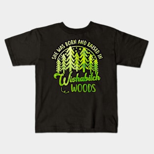 She Was Born And Raised In Wishabitch Woods Camping Hiking Women Girls Kids T-Shirt